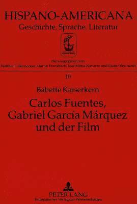 bokomslag Carlos Fuentes, Gabriel García Márquez Und Der Film