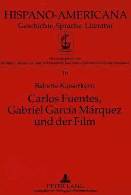 Carlos Fuentes, Gabriel Garca Mrquez Und Der Film 1
