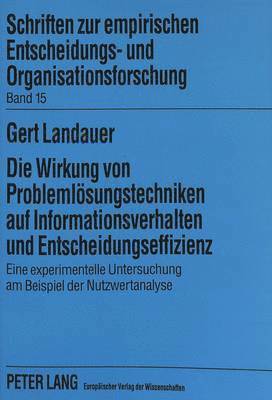 bokomslag Die Wirkung Von Problemloesungstechniken Auf Informationsverhalten Und Entscheidungseffizienz