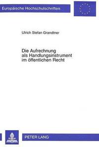 bokomslag Die Aufrechnung ALS Handlungsinstrument Im Oeffentlichen Recht