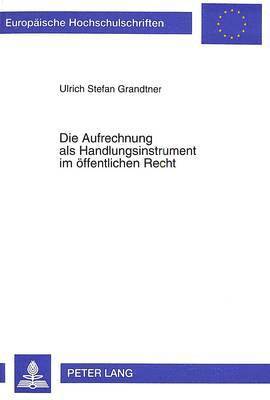 Die Aufrechnung ALS Handlungsinstrument Im Oeffentlichen Recht 1