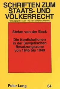 bokomslag Die Konfiskationen in Der Sowjetischen Besatzungszone Von 1945 Bis 1949