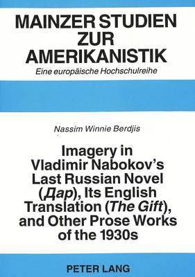 bokomslag Imagery in Vladimir Nabokov's Last Russian Novel (&quot;The Gift&quot;), Its English Translation and Other Prose Works of the 1930s