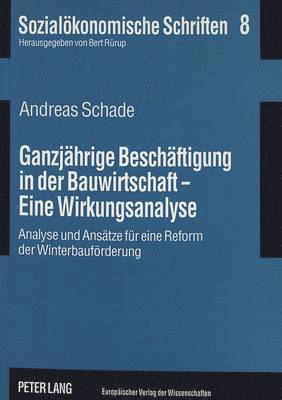 bokomslag Ganzjaehrige Beschaeftigung in Der Bauwirtschaft - Eine Wirkungsanalyse