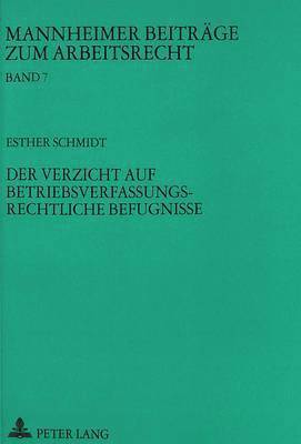 bokomslag Der Verzicht Auf Betriebsverfassungsrechtliche Befugnisse