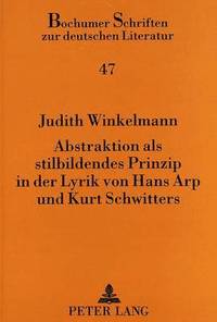 bokomslag Abstraktion ALS Stilbildendes Prinzip in Der Lyrik Von Hans Arp Und Kurt Schwitters