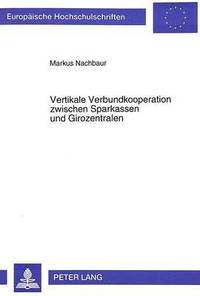 bokomslag Vertikale Verbundkooperation Zwischen Sparkassen Und Girozentralen