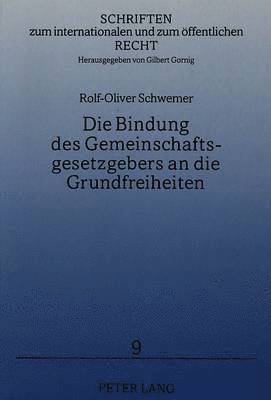 Die Bindung Des Gemeinschaftsgesetzgebers an Die Grundfreiheiten 1