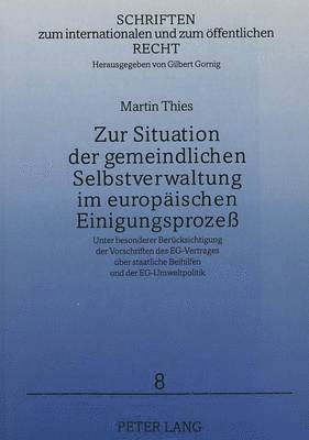 bokomslag Zur Situation Der Gemeindlichen Selbstverwaltung Im Europaeischen Einigungsproze