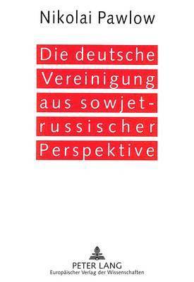 Die Deutsche Vereinigung Aus Sowjet-Russischer Perspektive 1