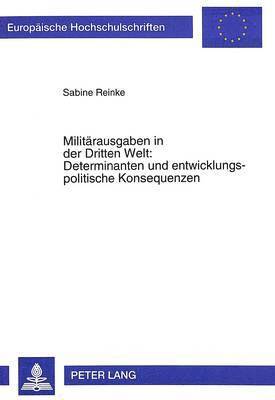 bokomslag Militaerausgaben in Der Dritten Welt: Determinanten Und Entwicklungspolitische Konsequenzen