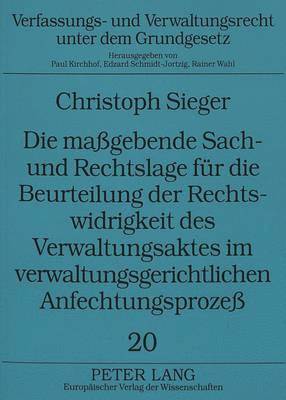 bokomslag Die Magebende Sach- Und Rechtslage Fuer Die Beurteilung Der Rechtswidrigkeit Des Verwaltungsaktes Im Verwaltungsgerichtlichen Anfechtungsproze