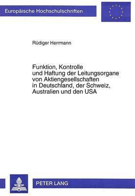 bokomslag Funktion, Kontrolle Und Haftung Der Leitungsorgane Von Aktiengesellschaften in Deutschland, Der Schweiz, Australien Und Den USA