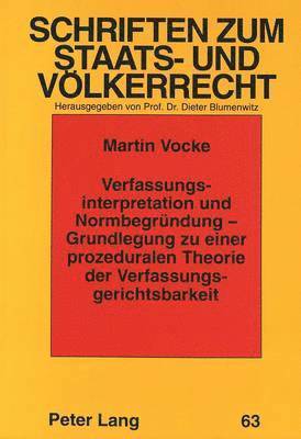 bokomslag Verfassungsinterpretation Und Normbegruendung - Grundlegung Zu Einer Prozeduralen Theorie Der Verfassungsgerichtsbarkeit