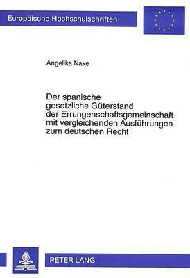 bokomslag Der Spanische Gesetzliche Gueterstand Der Errungenschaftsgemeinschaft Mit Vergleichenden Ausfvergleichenden Ausfuehrungen Zum Deutschen Recht