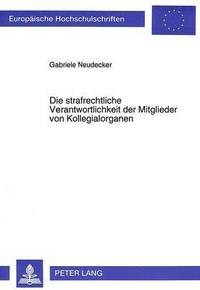 bokomslag Die Strafrechtliche Verantwortlichkeit Der Mitglieder Von Kollegialorganen