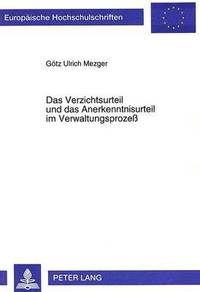 bokomslag Das Verzichtsurteil Und Das Anerkenntnisurteil Im Verwaltungsproze