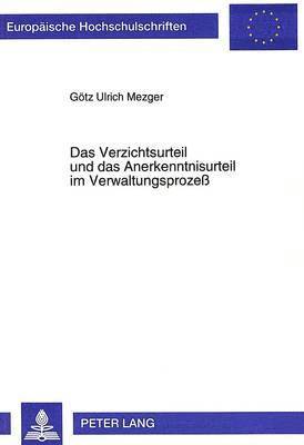 Das Verzichtsurteil Und Das Anerkenntnisurteil Im Verwaltungsproze 1