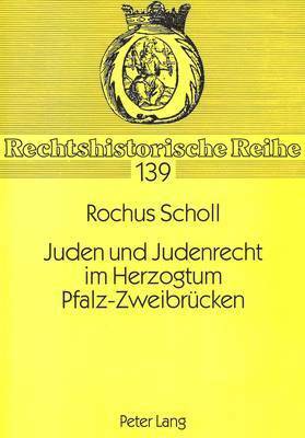 Juden Und Judenrecht Im Herzogtum Pfalz-Zweibruecken 1