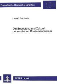 bokomslag Die Bedeutung Und Zukunft Der Modernen Konsumentenbank