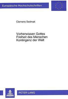 bokomslag Vorherwissen Gottes - Freiheit Des Menschen - Kontingenz Der Welt