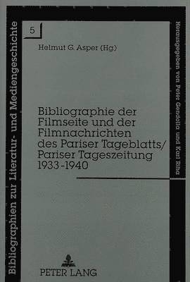 Bibliographie Der Filmseite Und Der Filmnachrichten Des Pariser Tageblatts/Pariser Tageszeitung 1933-1940 1