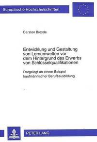 bokomslag Entwicklung Und Gestaltung Von Lernumwelten VOR Dem Hintergrund Des Erwerbs Von Schluesselqualifikationen