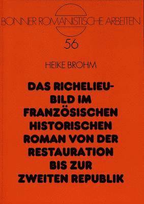 bokomslag Das Richelieu-Bild Im Franzoesischen Historischen Roman Von Der Restauration Bis Zur Zweiten Republik