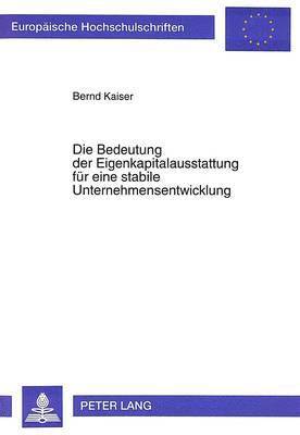 bokomslag Die Bedeutung Der Eigenkapitalausstattung Fuer Eine Stabile Unternehmensentwicklung