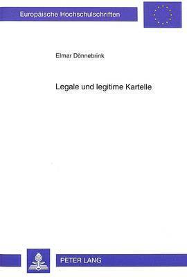 bokomslag Legale Und Legitime Kartelle