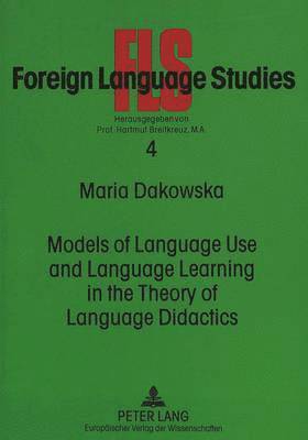 Models of Language Use and Language Learning in the Theory of Language Didactics