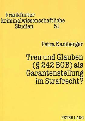 Treu Und Glauben ( 242 Bgb) ALS Garantenstellung Im Strafrecht? 1