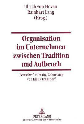 Organisation Im Unternehmen Zwischen Tradition Und Aufbruch 1