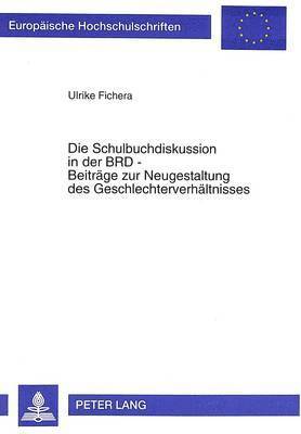 Ulrike Fichera - Schulbuchdiskussion in Der Brd - Beitraege Zur Neugestaltung Des Geschlechterverhaeltnisses, Häftad