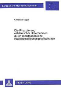 bokomslag Die Finanzierung Ostdeutscher Unternehmen Durch Renditeorientierte Kapitalbeteiligungsgesellschaften