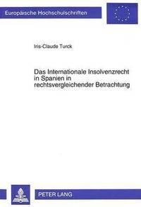 bokomslag Das Internationale Insolvenzrecht in Spanien in Rechtsvergleichender Betrachtung