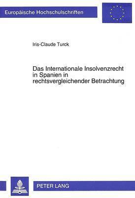 bokomslag Das Internationale Insolvenzrecht in Spanien in Rechtsvergleichender Betrachtung