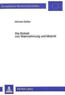 Die Einheit Von Wahrnehmung Und Motorik 1