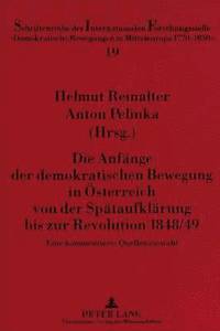 bokomslag Die Anfaenge Der Demokratischen Bewegung in Oesterreich Von Der Spaetaufklaerung Bis Zur Revolution 1848/49