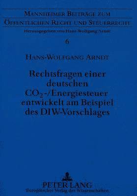 bokomslag Rechtsfragen Einer Deutschen Co2-/Energiesteuer Entwickelt Am Beispiel Des Diw-Vorschlages