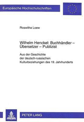 Wilhelm Henckel: Buchhaendler - Uebersetzer - Publizist 1
