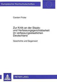 bokomslag Zur Kritik an Der Staats- Und Verfassungsgerichtsbarkeit Im Verfassungsstaatlichen Deutschland