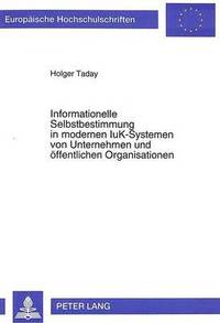 bokomslag Informationelle Selbstbestimmung in Modernen Iuk-Systemen Von Unternehmen Und Oeffentlichen Organisationen