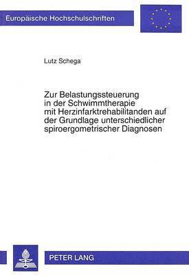 bokomslag Zur Belastungssteuerung in Der Schwimmtherapie Mit Herzinfarktrehabilitanden Auf Der Grundlage Unterschiedlicher Spiroergometrischer Diagnosen