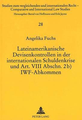 bokomslag Lateinamerikanische Devisenkontrollen in Der Internationalen Schuldenkrise Und Art. VIII Abschn. 2b) Iwf-Abkommen