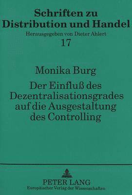 bokomslag Der Einflu Des Dezentralisationsgrades Auf Die Ausgestaltung Des Controlling