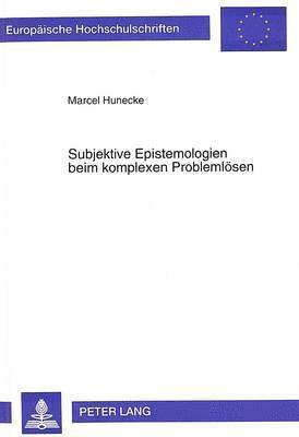 bokomslag Subjektive Epistemologien Beim Komplexen Problemloesen