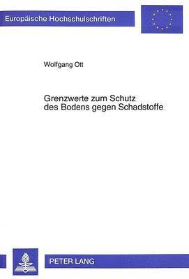 bokomslag Grenzwerte Zum Schutz Des Bodens Gegen Schadstoffe