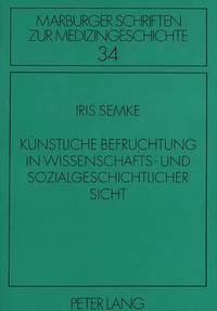 bokomslag Kuenstliche Befruchtung in Wissenschafts- Und Sozialgeschichtlicher Sicht