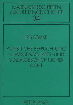 bokomslag Kuenstliche Befruchtung in Wissenschafts- Und Sozialgeschichtlicher Sicht